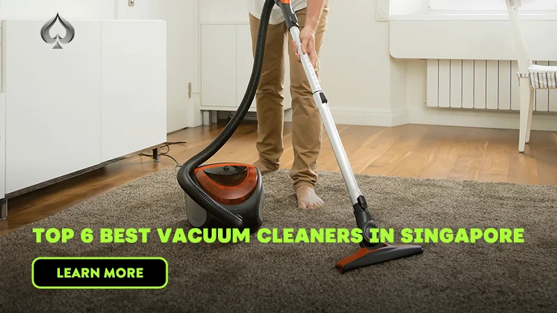 Top 6 Best Vacuum Cleaners in Singapore
